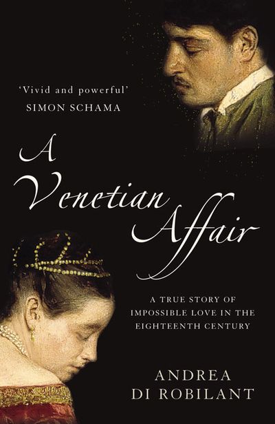 A Venetian Affair: A true story of impossible love in the eighteenth century - Andrea di Robilant
