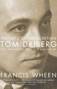 The Soul of Indiscretion: Tom Driberg, poet, philanderer, legislator and outlaw – His Life and Indiscretions