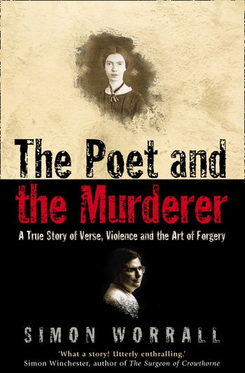 The Poet and the Murderer: A True Story of Verse, Violence and the Art of Forgery - Simon Worrall