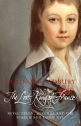 The Lost King of France: Revolution, Revenge and the Search for Louis XVII