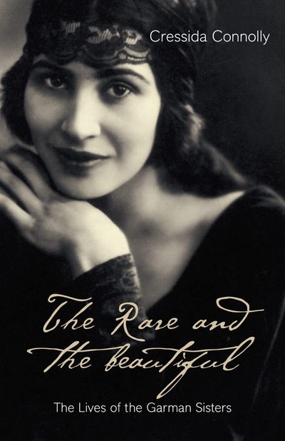 The Rare and the Beautiful: The Lives of the Garmans - Cressida Connolly