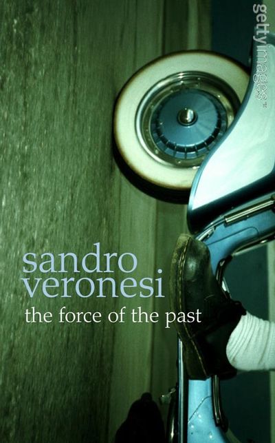 The Force of the Past - Sandro Veronesi