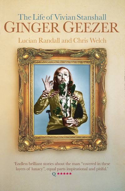 Ginger Geezer: The Life of Vivian Stanshall - Lucian Randall and Chris Welch