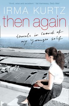 Then Again: Travels in search of my younger self