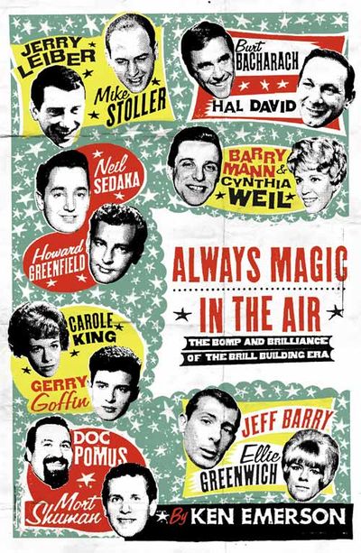 Always Magic in the Air: The Bomp and Brilliance of the Brill Building Era - Ken Emerson