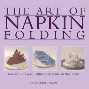 Art of Napkin Folding - Gay Merrill Gross