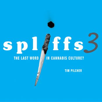 Spliffs 3: The Last Word in Cannabis Culture? - Tim Pilcher