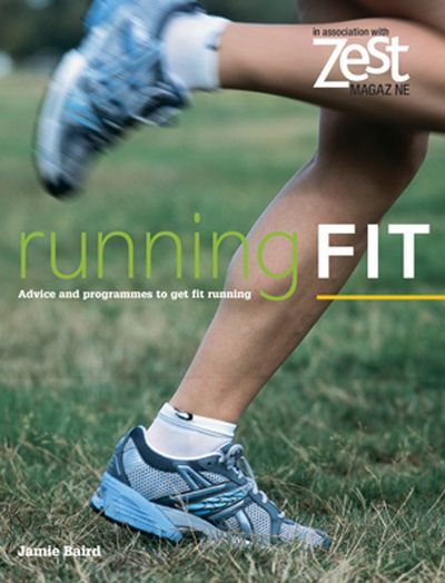 Zest - Zest: Running Fit: A Complete Introduction to Running (Zest) - Jamie Baird