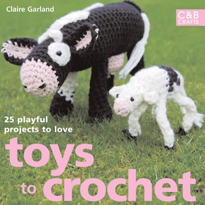 Toys to Crochet: 25 Playful Projects to Love - Claire Garland