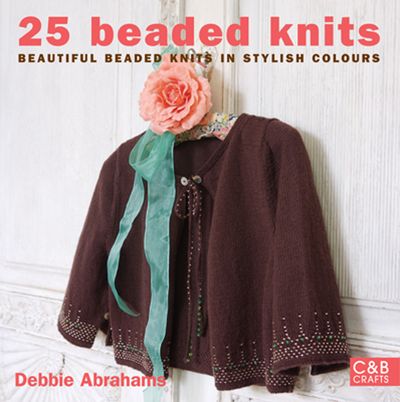 25 Beaded Knits: Beautiful Beaded Knits in Stylish Colours - Debbie Abrahams