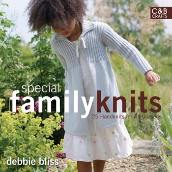 Special Family Knits: 25 Handknits for All Seasons - Debbie Bliss