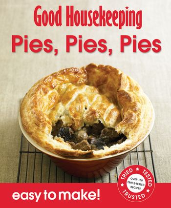 Easy to Make! - Good Housekeeping Easy to Make! Pies, Pies, Pies: Over 100 Triple-Tested Recipes (Easy to Make!) - 