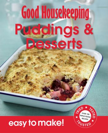 Easy to Make! - Good Housekeeping Easy to Make! Puddings & Desserts: Over 100 Triple-Tested Recipes (Easy to Make!) - 