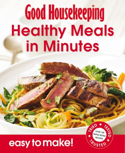 Easy to Make! - Good Housekeeping Easy To Make! Healthy Meals in Minutes: Over 100 Triple-Tested Recipes (Easy to Make!) - 