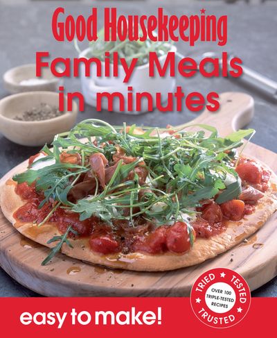 Easy to Make! - Good Housekeeping Easy to Make! Family Meals in Minutes: Over 100 Triple-Tested Recipes (Easy to Make!) - 