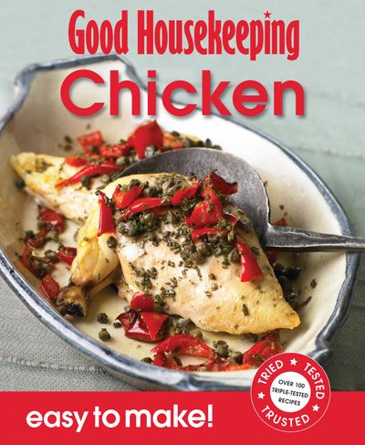 Easy to Make! - Good Housekeeping Easy to Make! Chicken: Over 100 Triple-Tested Recipes (Easy to Make!) - 