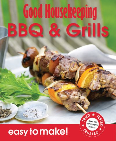 Easy to Make! - Good Housekeeping Easy to Make! BBQ & Grills: Over 100 Triple-Tested Recipes (Easy to Make!) - 
