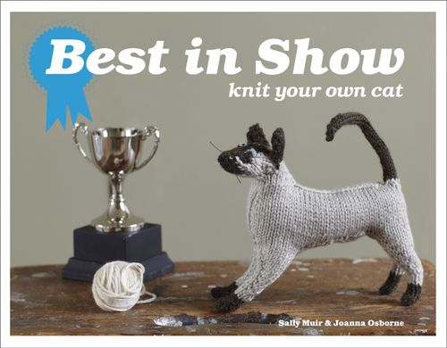 Best in Show: Knit Your Own Cat, Literature, Culture & Art, Hardback, Joanna Osborne and Sally Muir