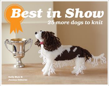 Best in Show - Best In Show: 25 more dogs to knit (Best in Show) - Joanna Osborne and Sally Muir