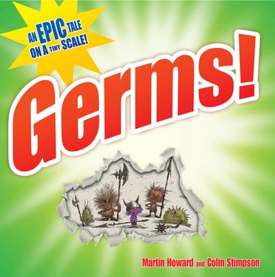 Germs!: An epic tale on a tiny scale - Martin Howard