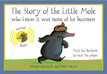 The Story of the Little Mole Sound Book - Werner Holzwarth