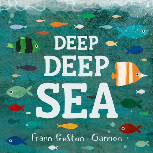 Deep Deep Sea, Fiction, Board Book, Frann Preston-Gannon