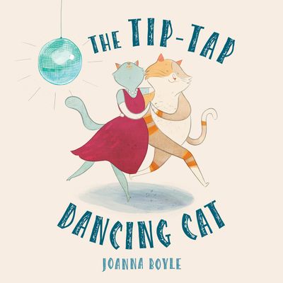 The Tip-Tap Dancing Cat - Joanna Boyle
