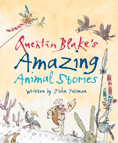 Cover image for Quentin Blake's Amazing Animal Stories - John Yeoman, Illustrated by Quentin Blake