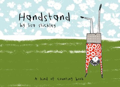 Handstand: A kind of counting book - Lisa Stickley