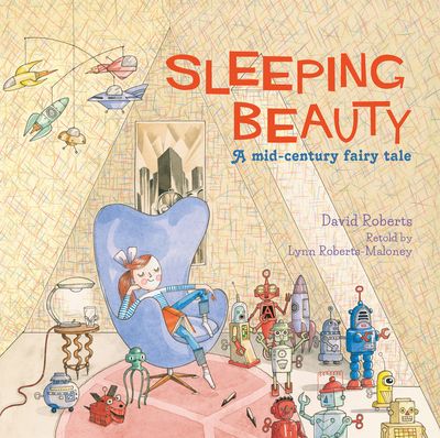 Sleeping Beauty: A Mid-century Fairy Tale - Illustrated by David Roberts, Written by Lynn Roberts