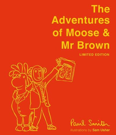 Cover image for The Adventures of Moose & Mr Brown. Signed, limited edition - Paul Smith, Illustrated by Sam Usher