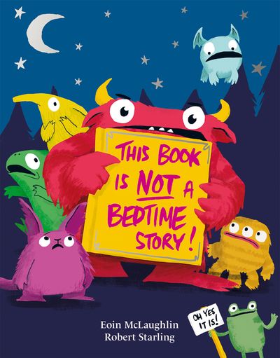This Book is Not a Bedtime Story - Eoin McLaughlin, Illustrated by Rob Starling