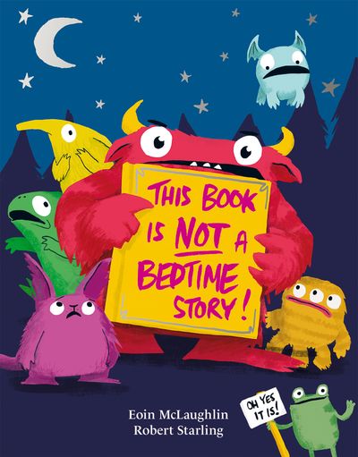 Cover image for This Book is Not a Bedtime Story - Eoin McLaughlin, Illustrated by Rob Starling