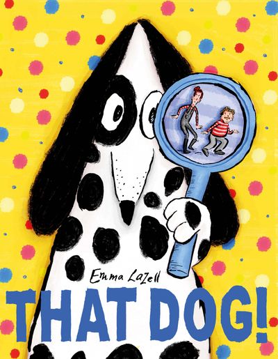 Cover image for That Dog! - Emma Lazell
