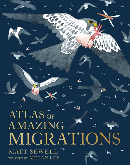Cover image for Atlas of Amazing Migrations - Illustrated by Matt Sewell, Written by Megan Lee