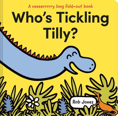 A VERY long fold-out book - Who's Tickling Tilly? (A VERY long fold-out book) - Rob Jones