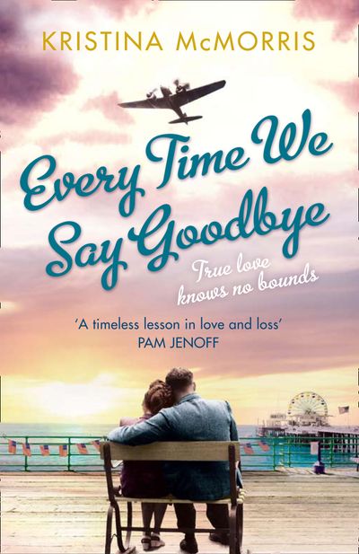 Cover image for Every Time We Say Goodbye - Kristina McMorris