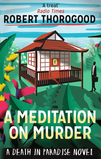 A Death in Paradise Mystery - A Meditation On Murder (A Death in Paradise Mystery, Book 1): First edition - Robert Thorogood