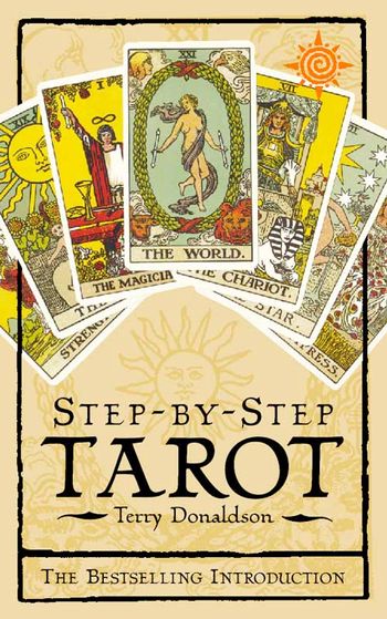 Step by Step Tarot: The best-selling introduction - Terry Donaldson