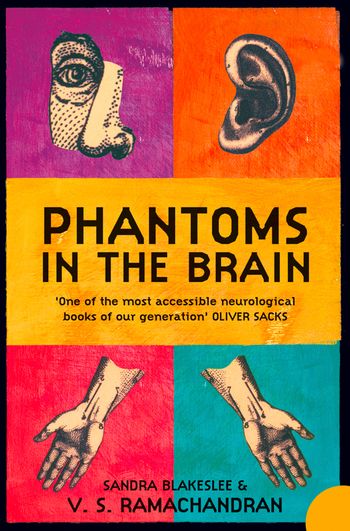 Phantoms in the Brain: Human Nature and the Architecture of the Mind - V. S. Ramachandran and Sandra Blakeslee, Foreword by Dr. Oliver Sacks