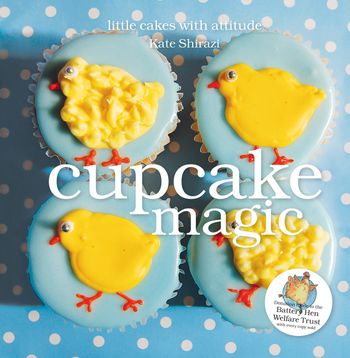 The Magic Baking Series - Cupcake Magic: Little Cakes with Attitude (The Magic Baking Series) - Kate Shirazi