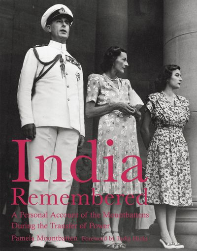 National Trust History & Heritage - India Remembered: A Personal Account of the Mountbattens During the Transfer of Power (National Trust History & Heritage) - Pamela Mountbatten