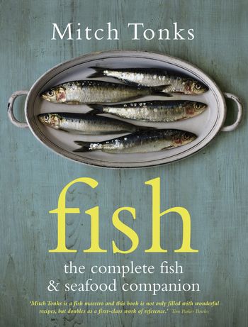 Fish: The Complete Fish and Seafood Companion - Mitchell Tonks