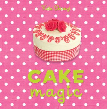 Cake Magic - Kate Shirazi