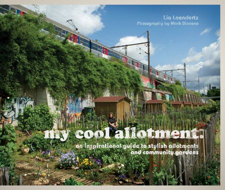 Cover image for My Cool - my cool allotment: an inspirational guide to stylish allotments and community gardens (My Cool) - Lia Leendertz, Photographs by Mark Diacono