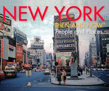 Then and Now - New York Then and Now®: People and Places (Then and Now) - Evan Joseph