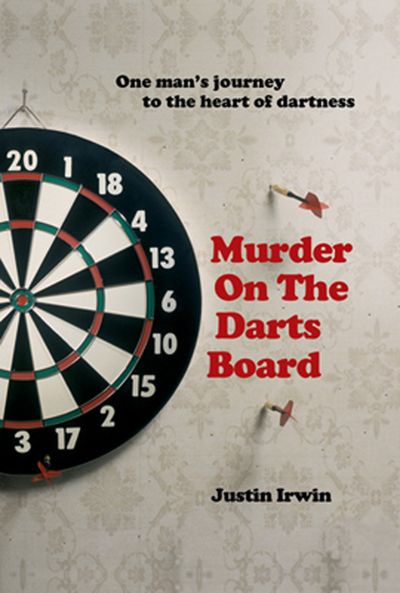 Murder on The Darts Board - Justin Irwin