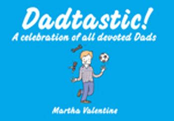 Dadtastic!: With Love To Devoted Dads Everywhere - Martha Valentine