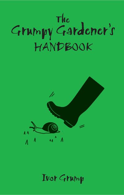 The Grumpy Gardener's Handbook - Ivor Grump