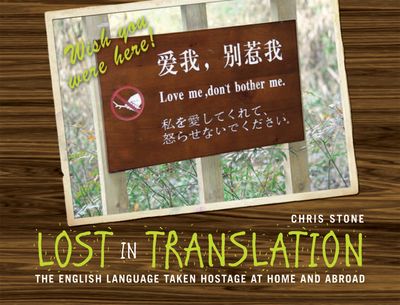 Lost in Translation: The English language taken hostage at home and abroad - Chris Stone
